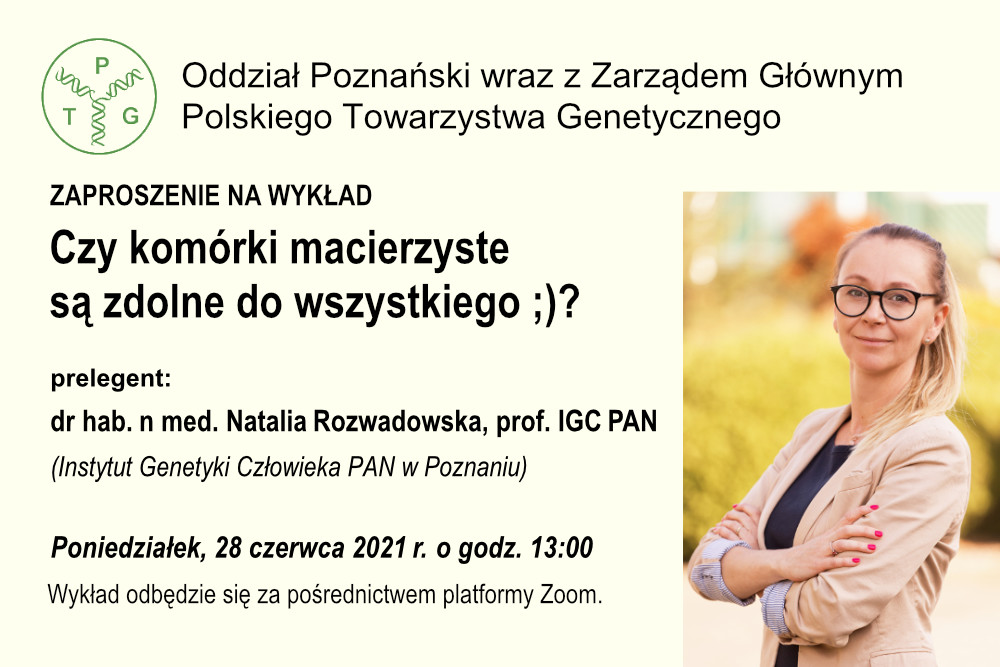 Zaproszenie na wykład dr hab. n med. Natalia Rozwadowska, prof. IGC PAN, Poniedziałek, 28.06.2021, godź 13:00