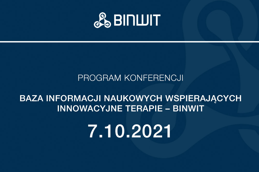 Program Konferencji “Baza Informacji Naukowych Wspierających Innowacyjne Terapie – BINWIT” – 7.10.2021