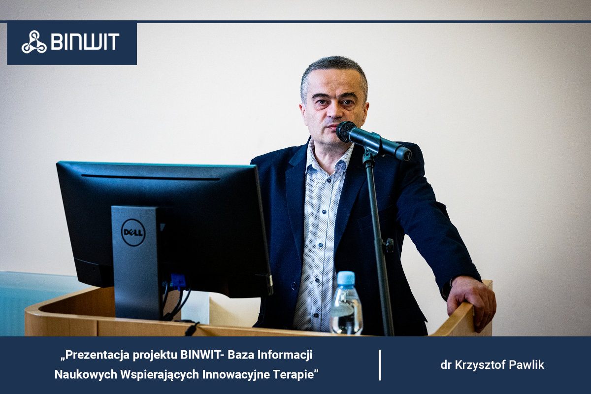 Wykład dr Krzysztofa Pawlika “Prezentacja Projektu BINWIT – Baza Informacji Naukowych Wspierających Innowacyjne Terapie”